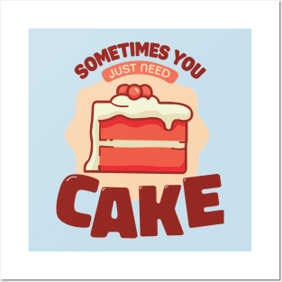 sometimes you just need cake baker cake decorator design Posters and Art